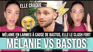 MÉLANIE EN LARMES À CAUSE DE BASTOS ELLE CRAQUE ET LE CLASH APRÈS SES PROPOS SUR SA FILLE NAYA 😱💥 [upl. by Gayel]