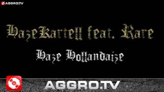 HAZE KARTELL FEAT RARE ATTACK  HAZE HOLLANDAIZE OFFICIAL HD VERSION AGGROTV [upl. by Aehc]