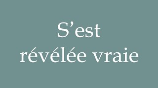 How to Pronounce S’est révélée vraie Turned out true Correctly in French [upl. by Ilene]