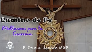 CAMINO DE FE  LA ORACIÓN  Meditaciones para la Cuaresma [upl. by Noseyt]