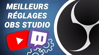 Meilleurs réglages pour bien configurer OBS studio [upl. by Lonyer]