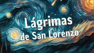 Más sobre las Lágrimas de San Lorenzo perseidas lagrimas sanlorenzo [upl. by Ocnarf338]