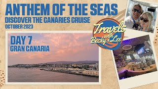 Day 7 Gran Canaria  Anthem Of The Seas  Discover The Canaries Cruise  October 2023 [upl. by Atiuqat878]