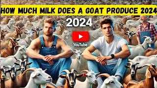 How Much Milk Does a Goat Produce Daily The Answer May Surprise You 2024 [upl. by Potter]