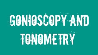 Ophthalmology  Gonioscopy and Tonometry [upl. by Karolyn]