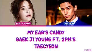 Baek Ji Young 백지영 ft 2PMs Taecyeon 택연  My Ears Candy Color Coded Lyrics HanRomEng [upl. by Karwan]