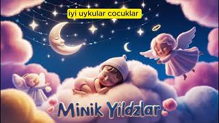 Çocuk Uyku Ninnisi MİNİK Yıldızlar [upl. by Alyn]