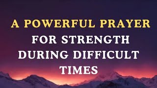 A powerful prayer for strength during difficult times  Lord I need you in my life [upl. by Berghoff989]