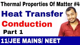 Thermal Properties Of Matter 04  Heat Transfer  Conduction part 1  Heat Transfer JEE MAINS NEET [upl. by Elbys]