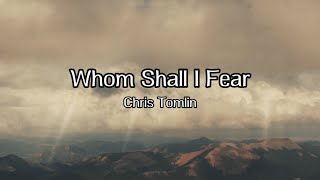 Whom Shall I Fear Lyric Video  Chris Tomlin [upl. by Trygve2]