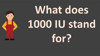 What does 1000 IU stand for [upl. by Harrison]