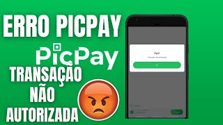 TRANSAÇÃO NÃO AUTORIZADA PICPAY [upl. by Zsazsa626]