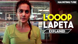 Looop Lapeta 2022 Explained in Hindi  Haunting Tube [upl. by Jacobine]