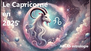 Le Capricorne en 2025  Horoscope annuel par Roland Legrand  ABLAS astrologie [upl. by Ettelrahc]