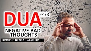 This Dua Will Stop Negative Thoughts Bad Feelings amp Thinking Insha Allah ♥ ᴴᴰ Listen Daily [upl. by Notse]