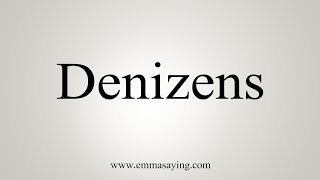 How To Say Denizens [upl. by Navarro]