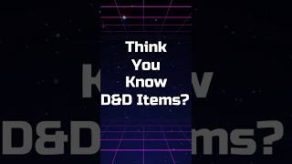 Think you know DampD Items  8 [upl. by Cochran936]