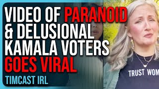 Video Of PARANOID amp DELUSIONAL Kamala Voters GOES VIRAL Timcast Crew ROASTS Them [upl. by Jelena714]