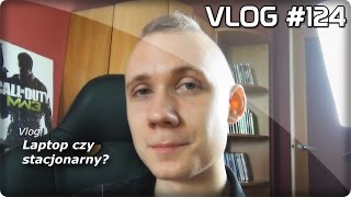 Vlog 124 Laptop czy stacjonarny [upl. by Eldred]