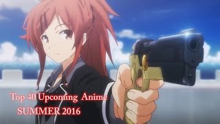 Top 40 Upcoming Anime of SUMMER 2016 [upl. by Aretahs]