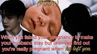 7 You faked pregnancy to stop your husband from leaving you jkfanfiction jeonjungkook bts [upl. by Roscoe868]