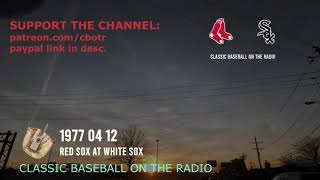 1977 04 12 Red Sox at White Sox Vintage Baseball on the Radio [upl. by Ykcul]