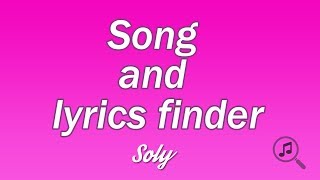 Soly  Song and Lyrics Finder Tutorial [upl. by Yhtir]