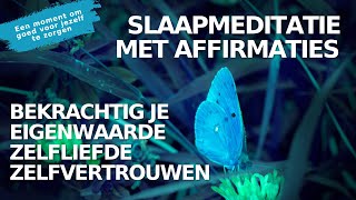 Slaapmeditatie amp Hypnose met Affirmaties  Bekrachtig Je Eigenwaarde Zelfliefde amp Zelfvertrouwen [upl. by Ramo]