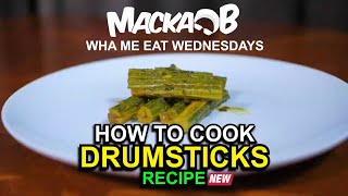 Macka Bs Wha Me Eat Wednesdays How To Cook Drumsticks Recipe [upl. by Vicki]