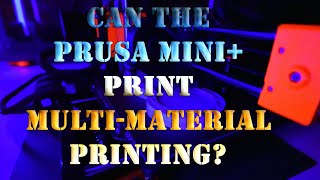 Can the PRUSA MINI print multimaterial printing [upl. by Tenenbaum]