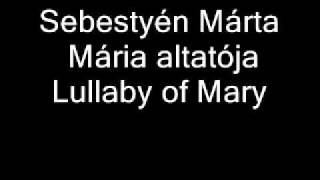 Sebestyén Márta  Mária altatója  Lullaby of Mary [upl. by Yetah]