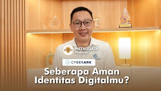 Podcast Metrodata Eps 6  Seberapa Aman Identitas Digitalmu [upl. by Odysseus776]