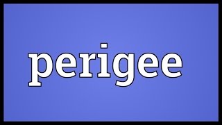 Perigee Meaning [upl. by Sherr]