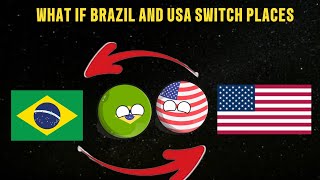 What if Brazil and USA switch places 🇧🇷🔁🇺🇸 countyball country funny [upl. by Fesoy443]