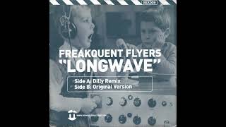 Freakquent Flyers  Longwave Dilly Remix [upl. by Isma164]