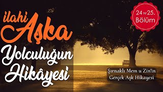 Sesli Kitap  İlahi Aşka Yolculuğun Hikayesi  Şırnaklı Aşıklar Mem u Zinin Aşkı 24 ve 25 Bölüm [upl. by Anorahs]