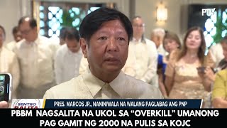 PBBM NAGSALITA NA UKOL SA “OVERKILL” UMANONG PAG GAMIT NG 2000 NA PULIS SA KOJC [upl. by Bounds651]