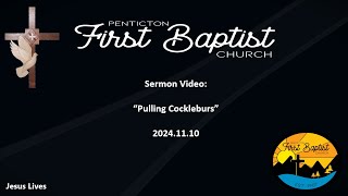 44  Sermon Video 2024November10  Pulling Cockleburs [upl. by Carlota]