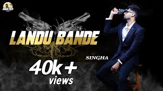 LANDU BANDE  Singga  New Punjabi Song  2019  Official Song Full [upl. by Hoehne815]