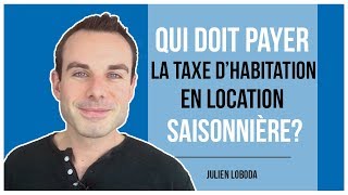 Qui paye la taxe dhabitation en location saisonnière [upl. by Aihsela428]