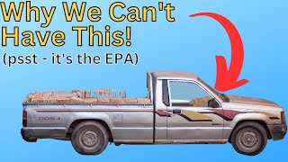 Why We Cant Have Small Trucks Anymore  Blame the EPA [upl. by Acima]