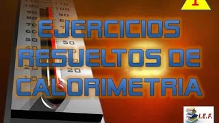 EJERCICIOS RESUELTOS DE CALORIMETRÍA  PARTE 1 [upl. by Latashia587]