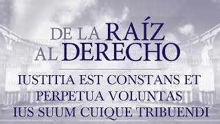 De la raíz al derecho Iustitia est constans et perpetua voluntas ius suum cuique tribuendi [upl. by Eiramaliehs316]