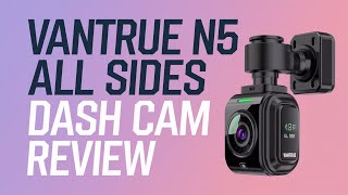 Vantrue N5 All Sides Dash Cam Review  Best Dash Cam in 2024 [upl. by Jarrow]