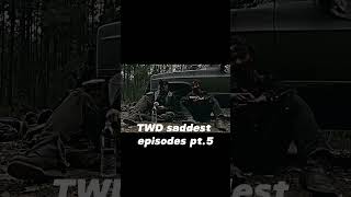 TWD saddest episodes pt5 thewalkingdead sad edit [upl. by Greysun]