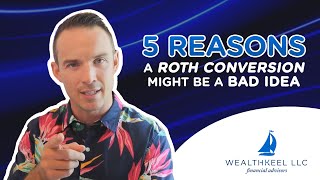 5 Reasons a Roth Conversion Might be a Bad Idea [upl. by Cinom]