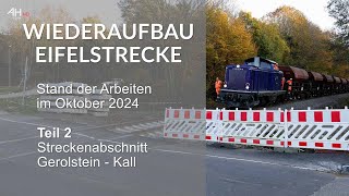 WIEDERAUFBAU EIFELSTRECKE Stand Oktober 2024  Teil 2 [upl. by Duester]