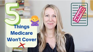 5 Things Medicare Doesnt Cover and how to get them covered [upl. by Sirret]