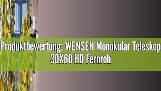 Produktbewertung WENSEN Monokular Teleskop 30X60 HD Fernrohr Erwachsene mit Smartphone Halterung St [upl. by Betsy850]