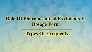 Role Of Excipients  Pharmaceutical Excipients  Tablet Excipients  Types  Examples [upl. by Nywloc]